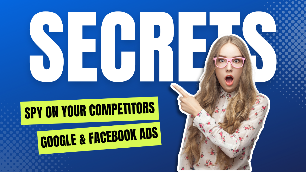 Uncover Marketing Secrets: How to Spy on Your Competitors' Google and Facebook Ads